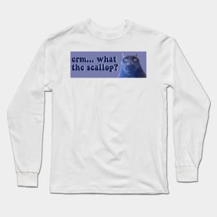 Erm... What The Scallop? Bumper Long Sleeve T-Shirt